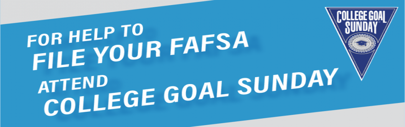 Get help with completion of FAFSA at College Goal Sunday